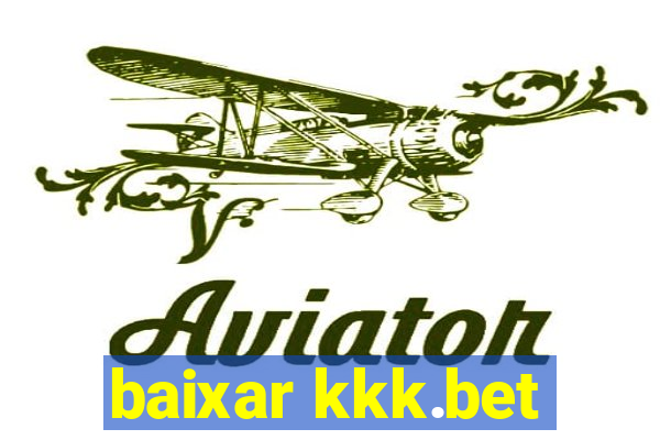 baixar kkk.bet